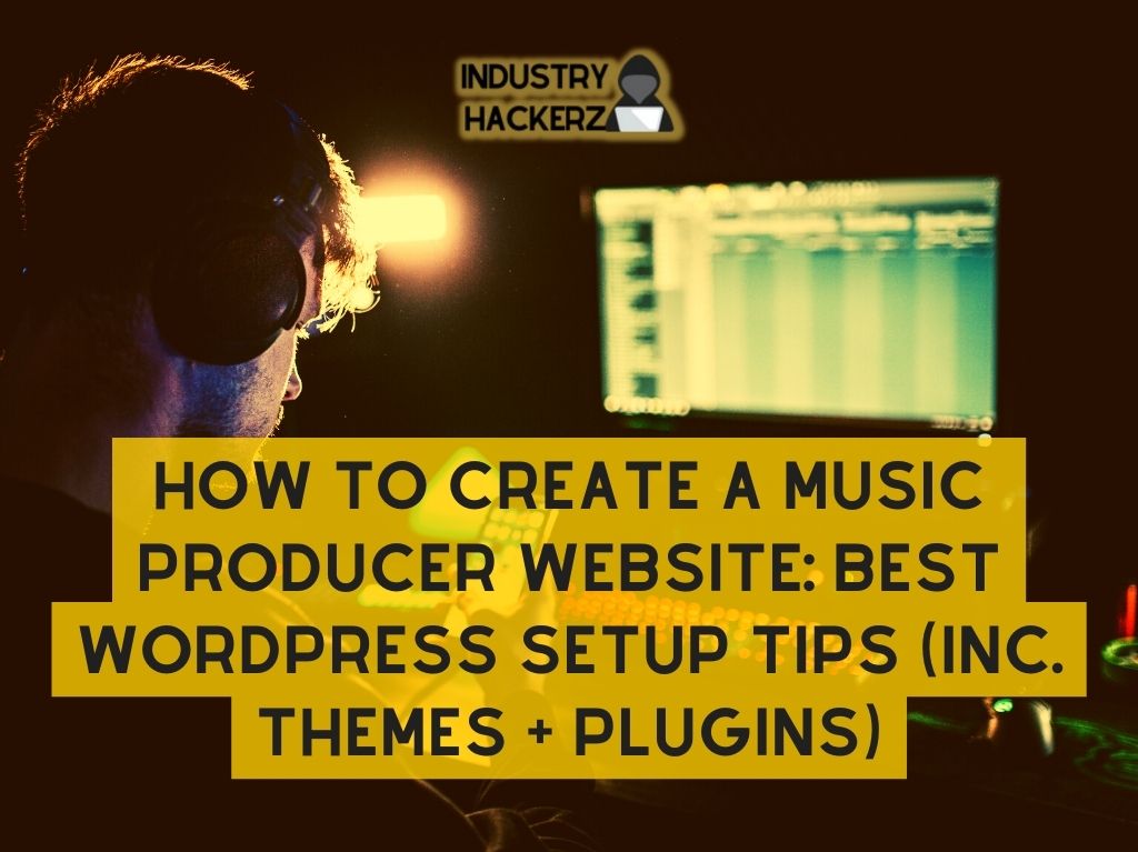 How To Create A Music Producer Website: Best WordPress Setup Tips (Inc. Themes + Plugins)
