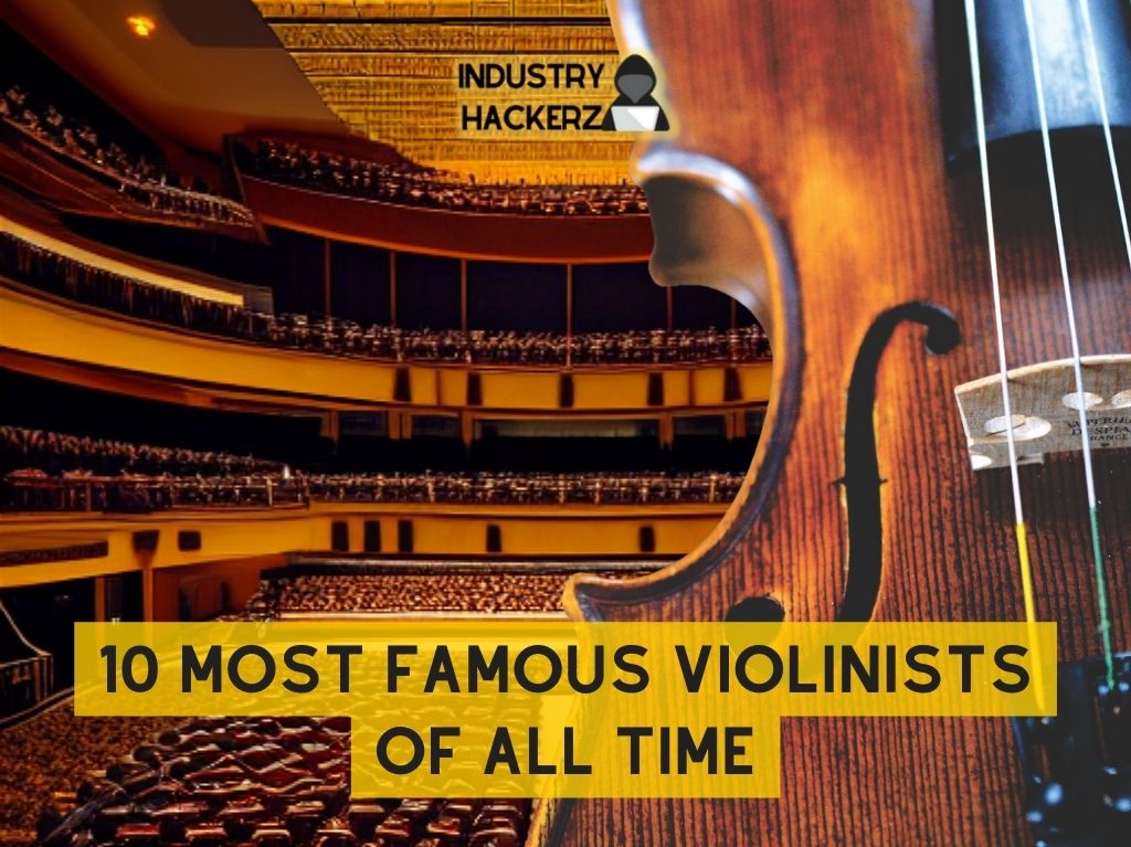 10 Most Famous Violinists Of All Time & What They Have Achieved