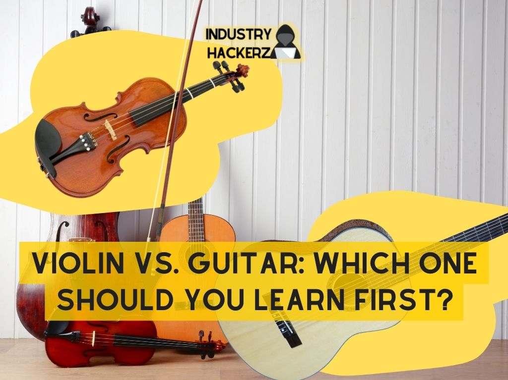 Violin Vs. Guitar: Which One Should You Learn First?