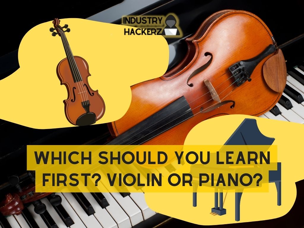 Which Should You Learn First? Violin Or Piano?