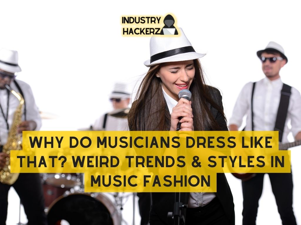 Why Do Musicians Dress Like That Weird Trends Styles In Music Fashion