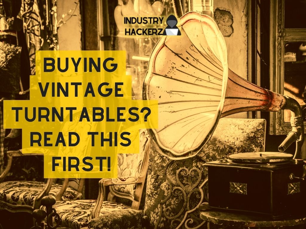 Buying Vintage Turntables in 2022? Read This First!