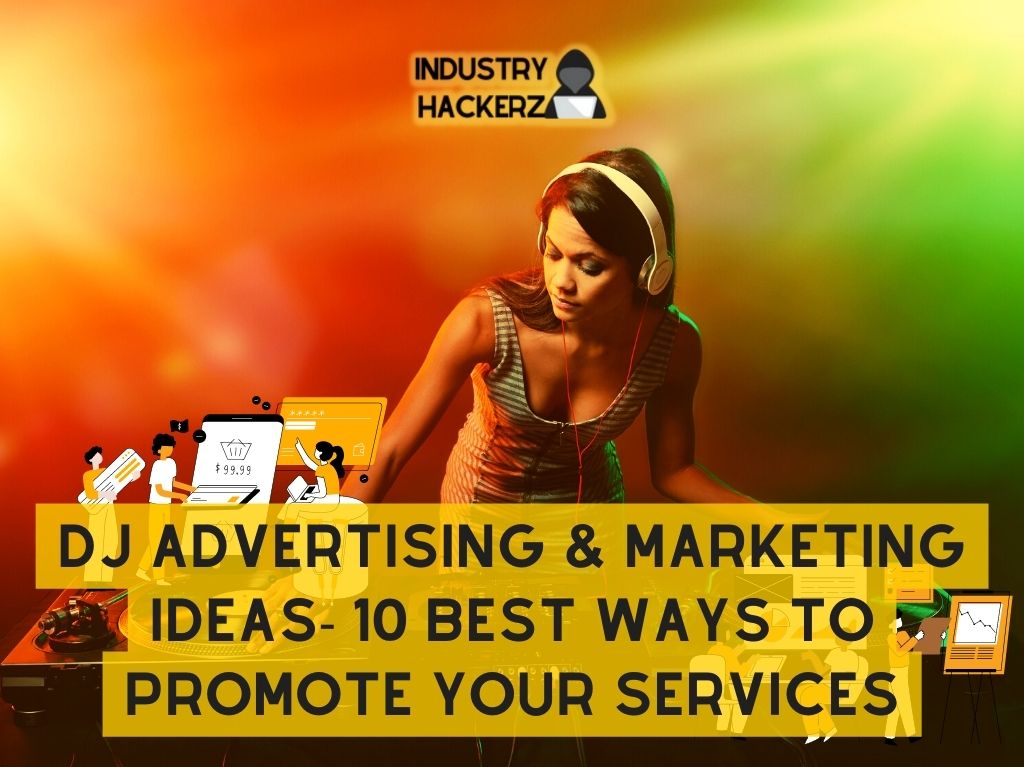 DJ Advertising & Marketing Ideas: 10 Best Ways to Promote Your Services