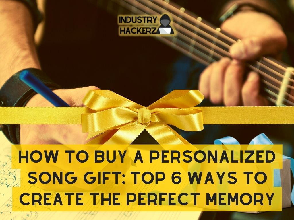How To Buy A Personalized Song Gift: Top 6 Ways To Create The Perfect Memory