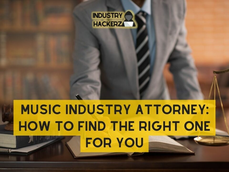 Music Industry Attorney: How to Find the Right One for You [20 Questions You NEED To Ask A Lawyer]