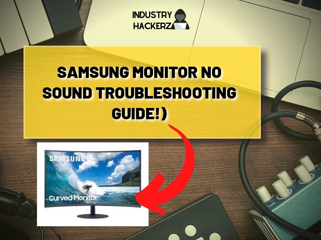Samsung Monitor No Sound (2023 Troubleshooting Guide!) - Industry Hackerz