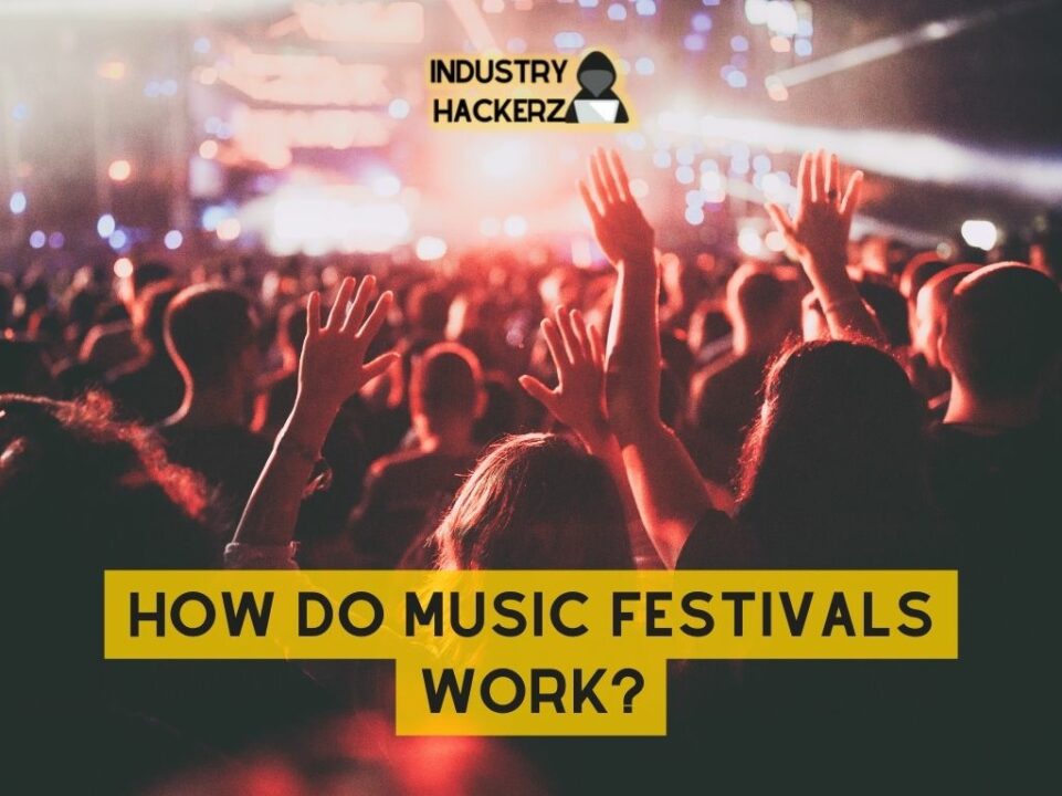 How Do Music Festivals Work?