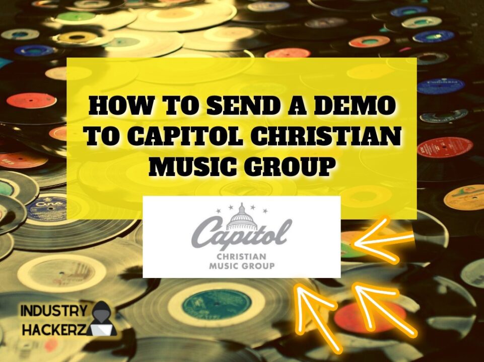 How To Send A Demo To Capitol Christian Music Group (Step-By-Step 2023 Guide)