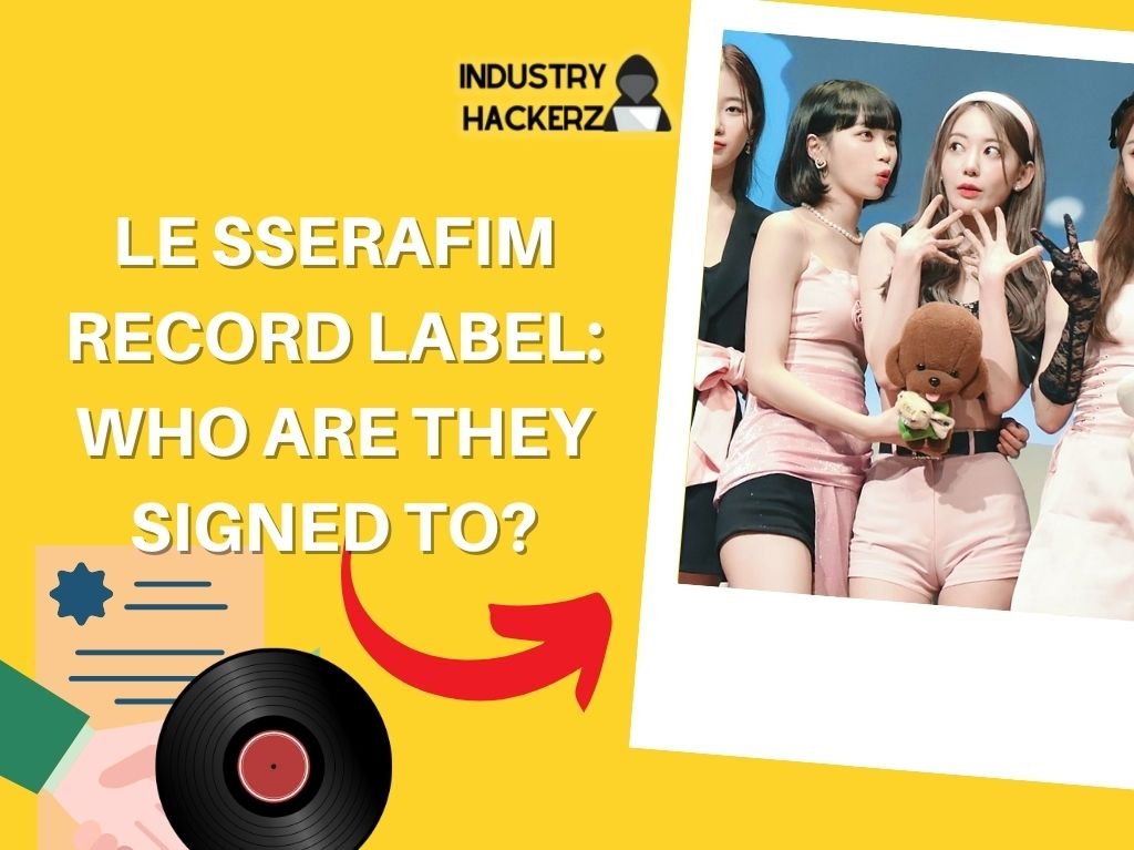 LE SSERAFIM Record Label: Who Are They Signed To? 2023 Deal Info & Past Contracts