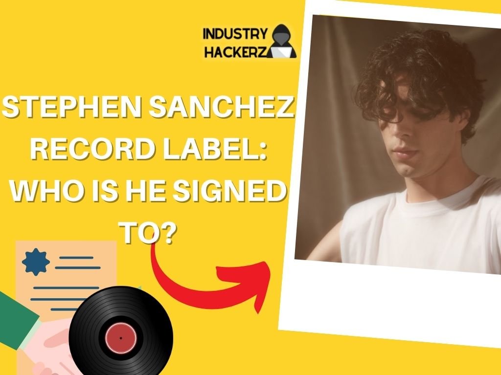 Stephen Sanchez Record Label: Who Is He Signed To? 2024 Deal Info & Past Contracts