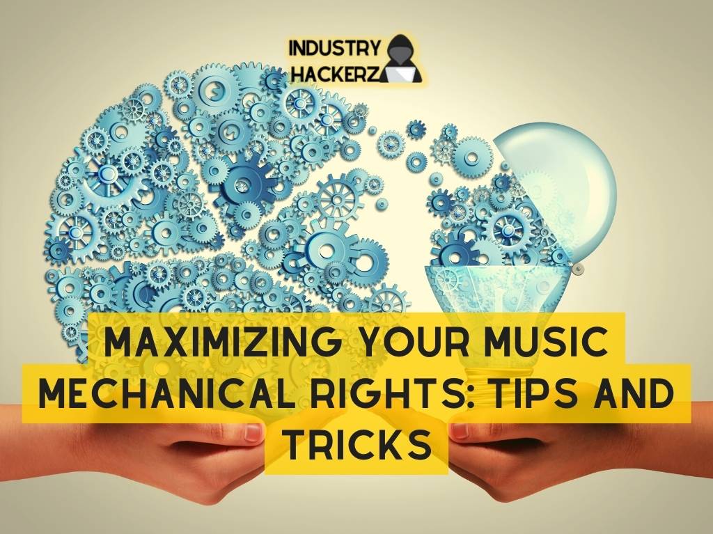 Maximizing Your Music Mechanical Rights_ Tips and Tricks