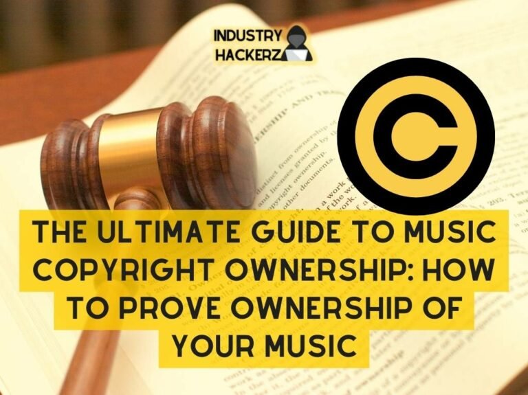 The Ultimate Guide to Music Copyright Ownership: How to Prove Ownership of Your Music
