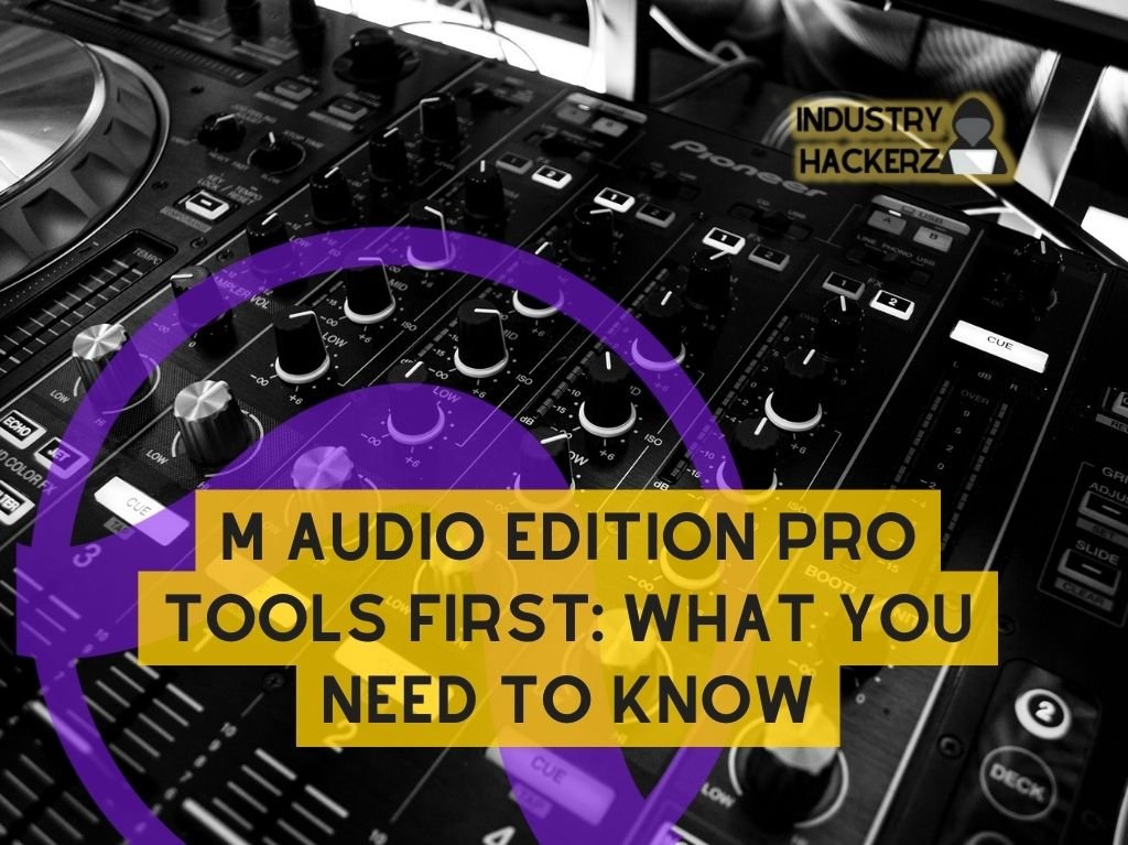 M Audio Edition Pro Tools First: What You Need To Know