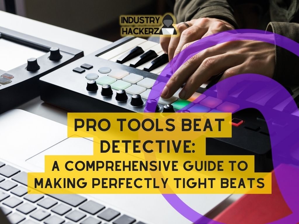 Pro Tools Beat Detective: A Comprehensive Guide To Making Perfectly Tight Beats