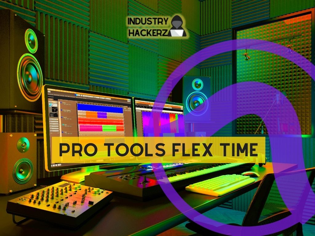 Pro Tools Flex Time: A Comprehensive Guide To Mastering Workflows