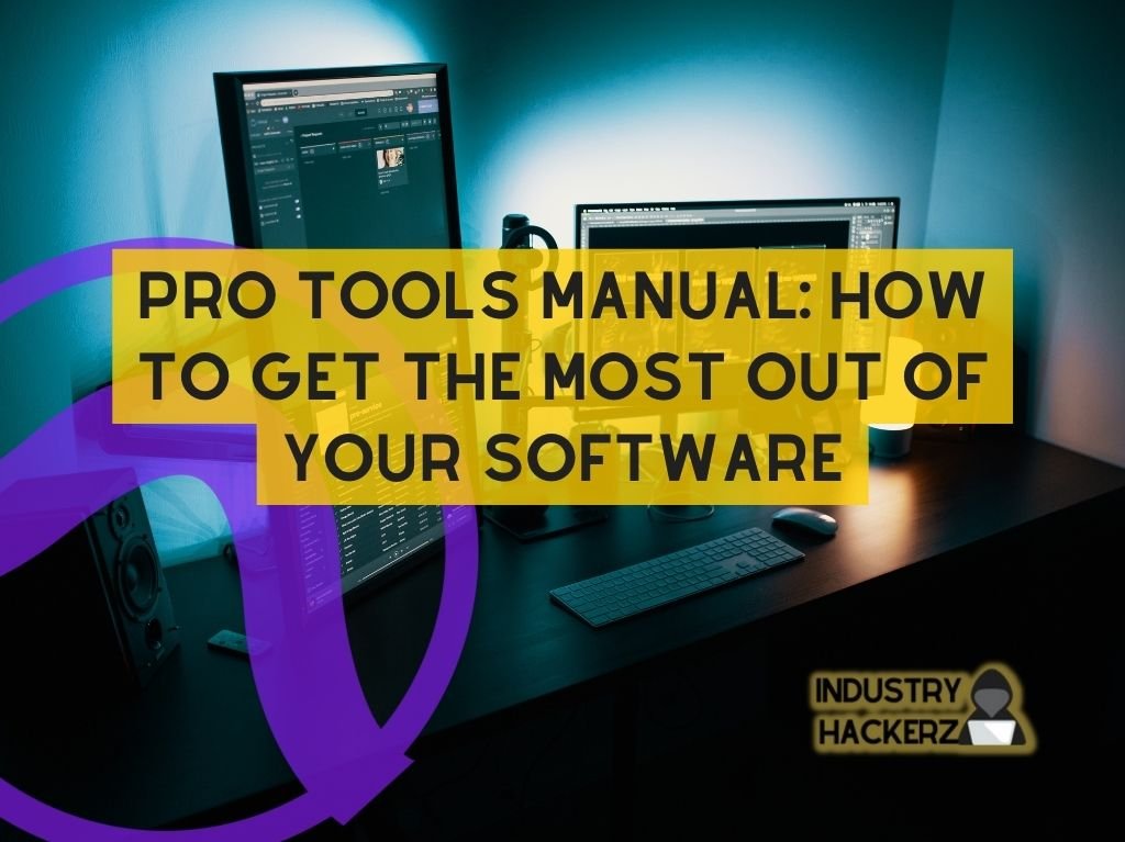 The Ultimate Pro Tools Manual: How To Get The Most Out Of Your Software
