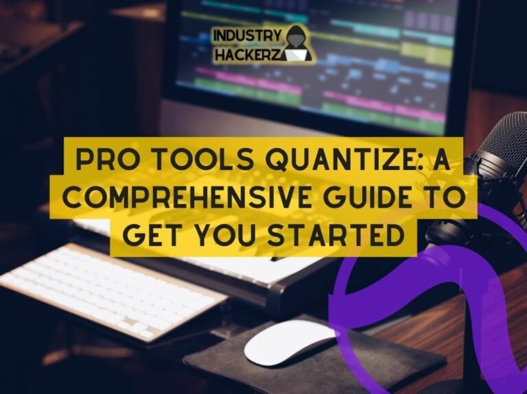 Pro Tools Quantize: A Comprehensive Guide To Get You Started