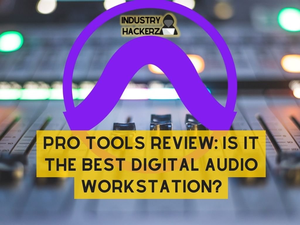 Pro Tools Review: Is It The Best Digital Audio Workstation?