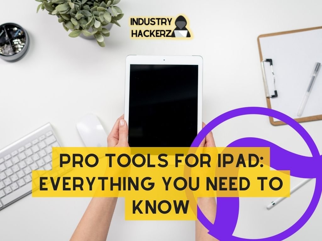 Pro Tools for iPad: Everything You Need To Know