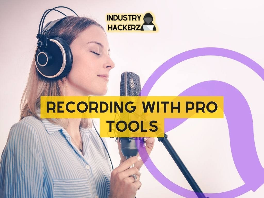 Recording With Pro Tools: A Comprehensive Guide To Get You Started