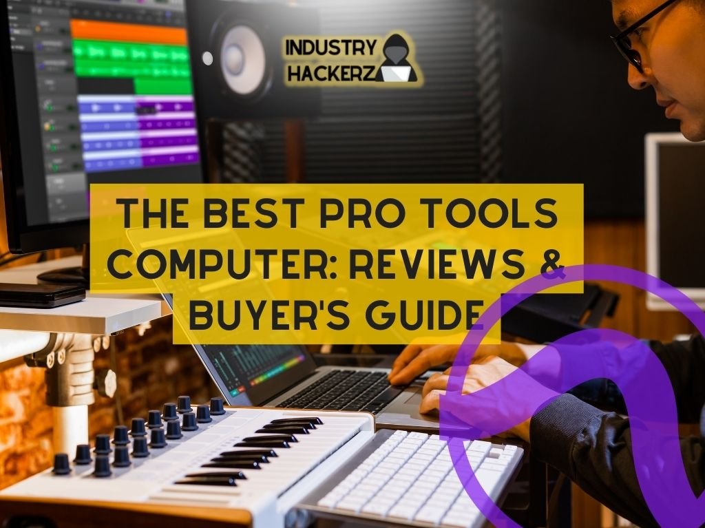 The Best Pro Tools Computer: Reviews & Buyer's Guide