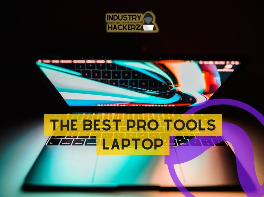 The Best Pro Tools Laptop