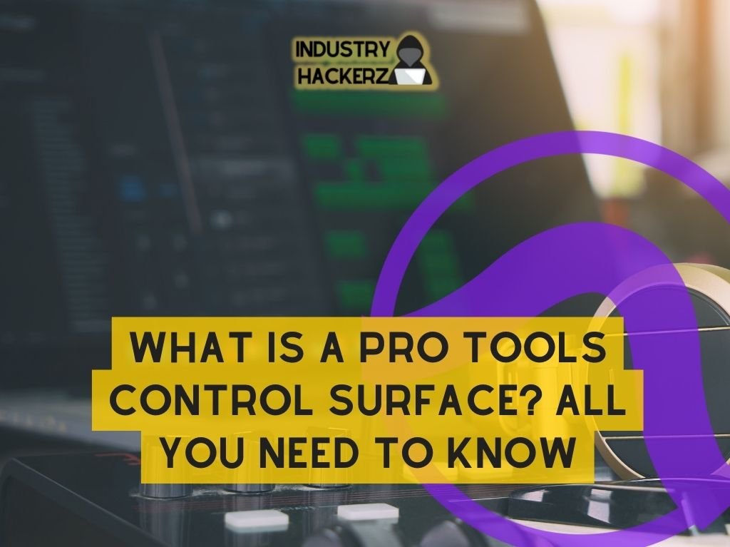 What Is A Pro Tools Control Surface? All You Need To Know