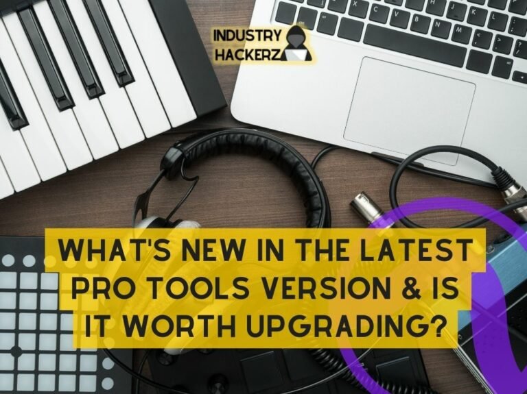 What's New In The Latest Pro tools Version & Is It Worth Upgrading