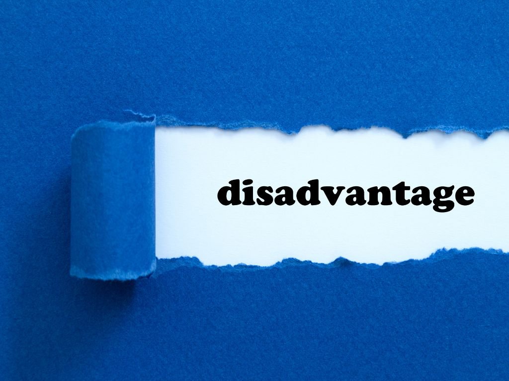 The Disadvantages: