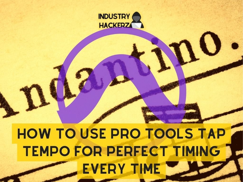 How To Use Pro Tools Tap Tempo For Perfect Timing Every Time