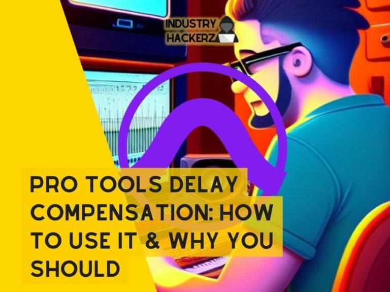 Pro Tools Delay Compensation How To Use It & Why You Should