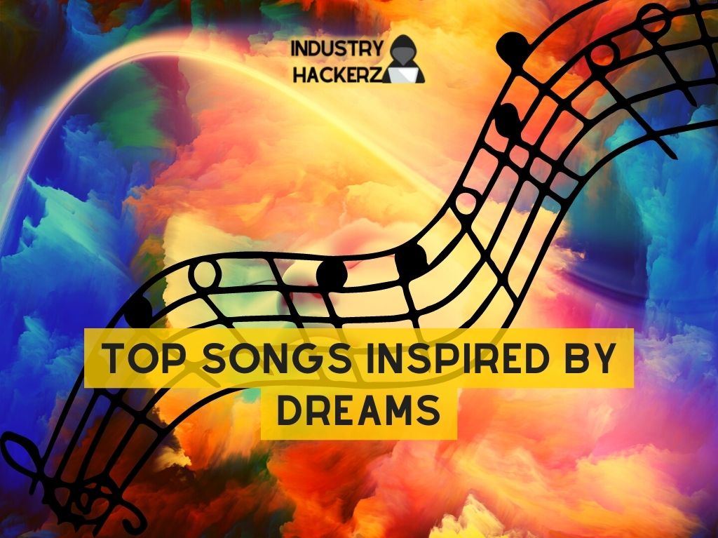 🎵 Top 7 Songs Inspired by Dreams