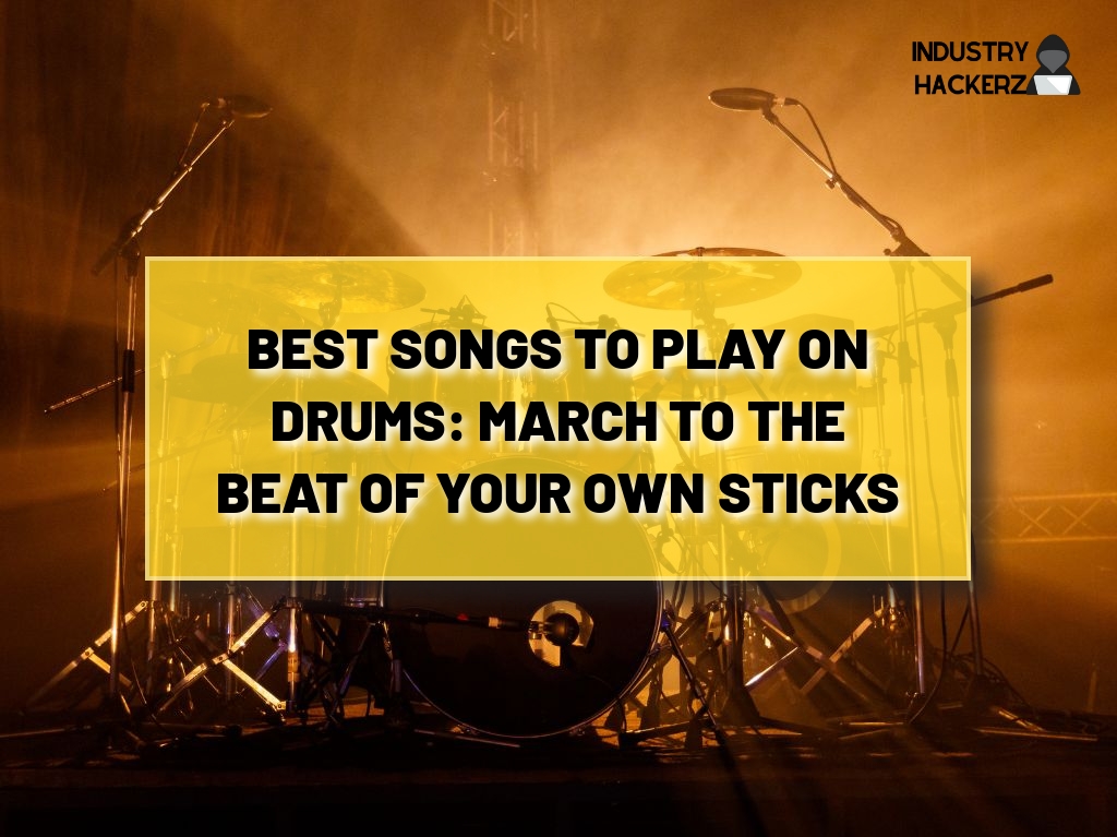Best Songs to Play on Drums: March to the Beat of Your Own Sticks