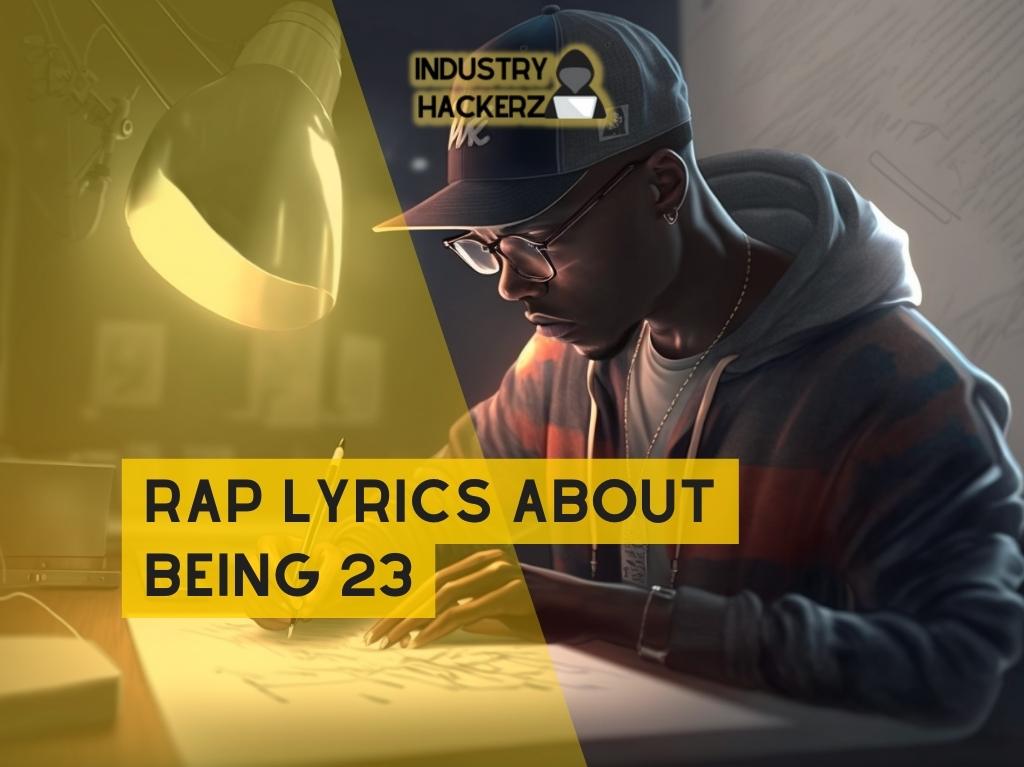 Rap Lyrics About Being 23: Unique FREE-To-Use Kendrick, J Cole, 21 Savage, Eminem, Drake-Style