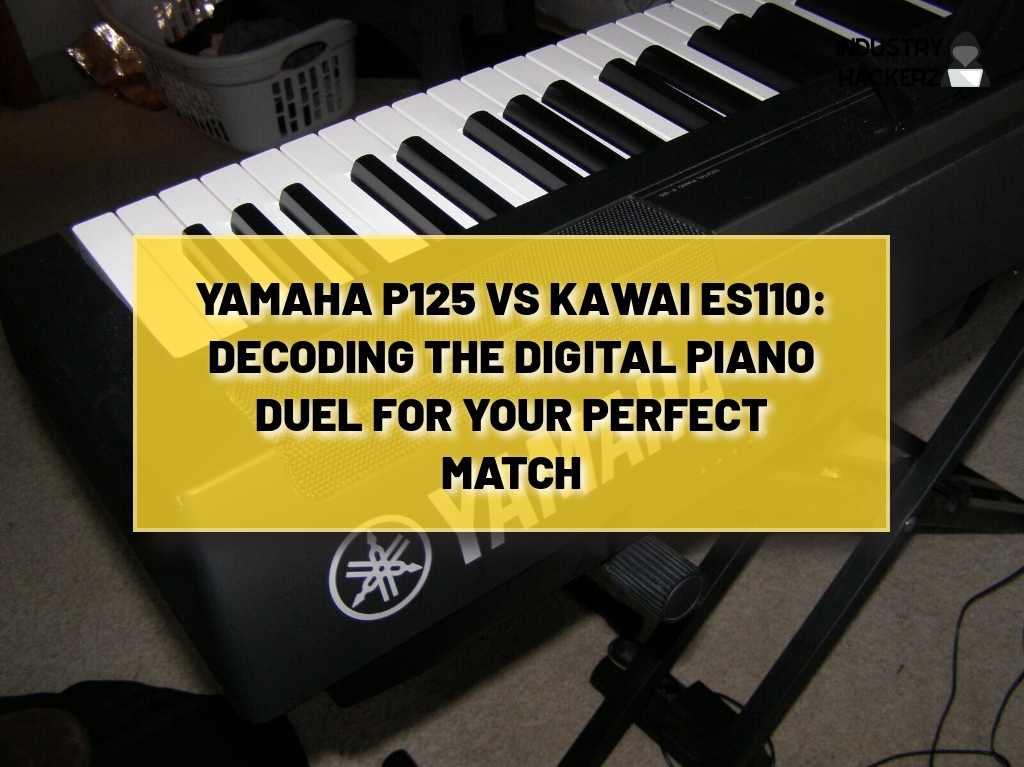 Yamaha P125 vs Kawai ES110: Decoding the Digital Piano Duel for Your Perfect Match