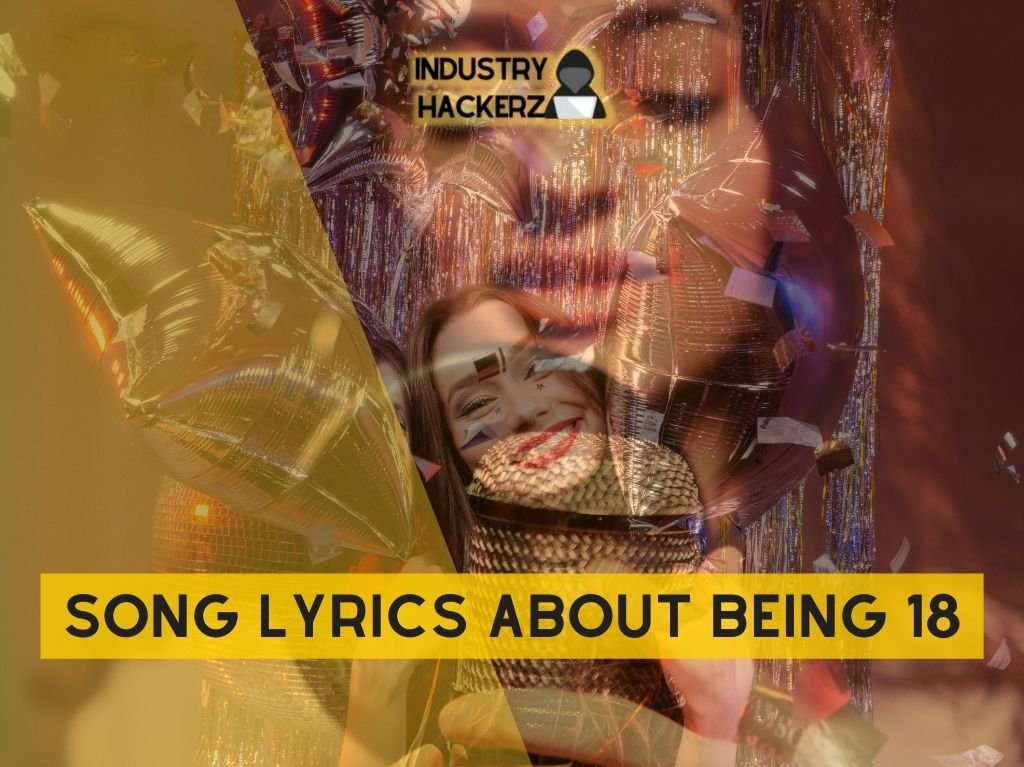 Unforgettable Song Lyrics About Being 18 That’ll Make You Feel Young Again