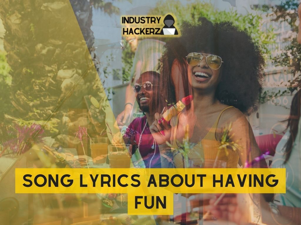Uplifting Song Lyrics About Having Fun That'll Make You Dance Instantly