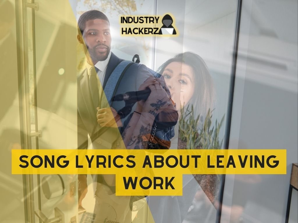 Empowering Song Lyrics About Leaving Work: Unleash Your Inner Rebel on the 5PM Shuffle!