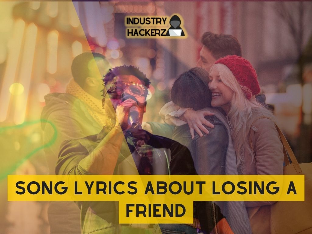 Unforgettable Song Lyrics About Losing a Friend That Will Pull at Your Heartstrings