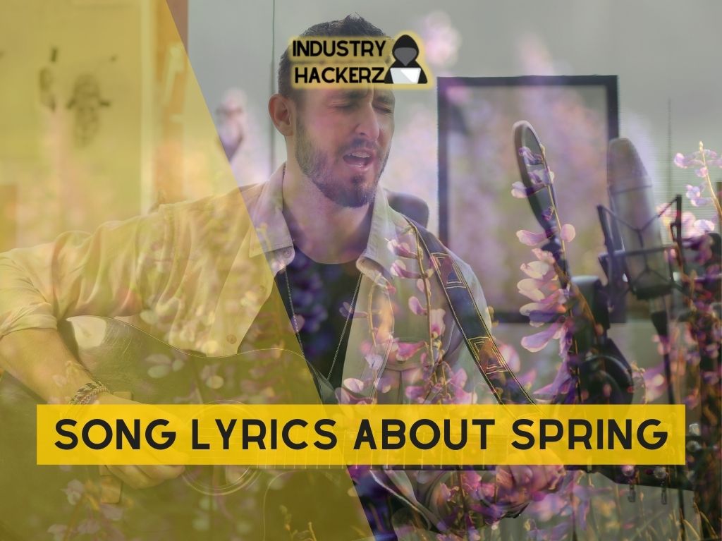 Song Lyrics About Spring: Unique & 100% Free-To-Use