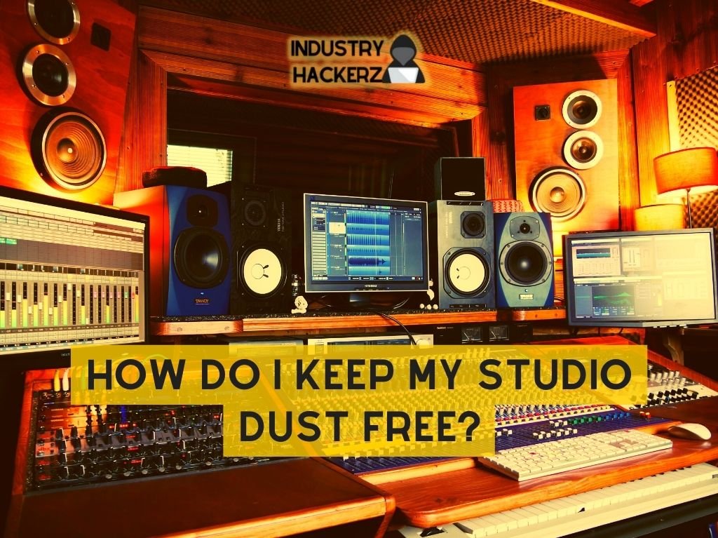 How Do I Keep My Studio Dust Free?