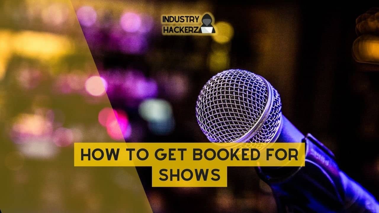 How To Get Booked For Shows 1
