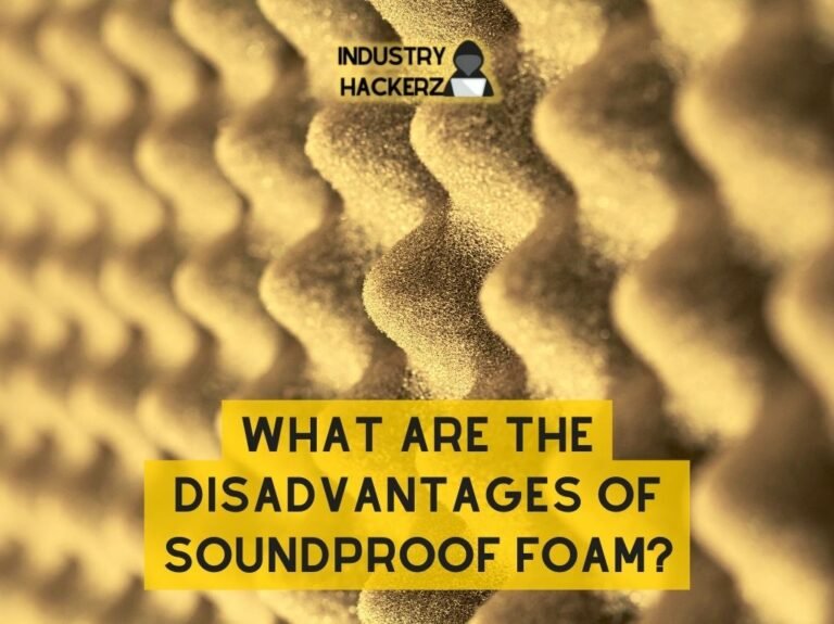 What Are the Disadvantages of Soundproof Foam