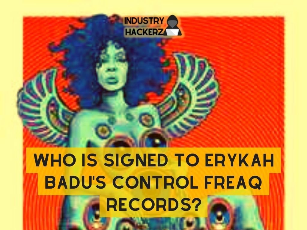 Who Is Signed To Erykah Badu's Control FreaQ Records?