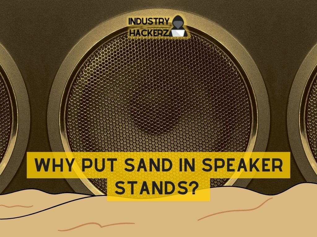 Why Put Sand in Speaker Stands?