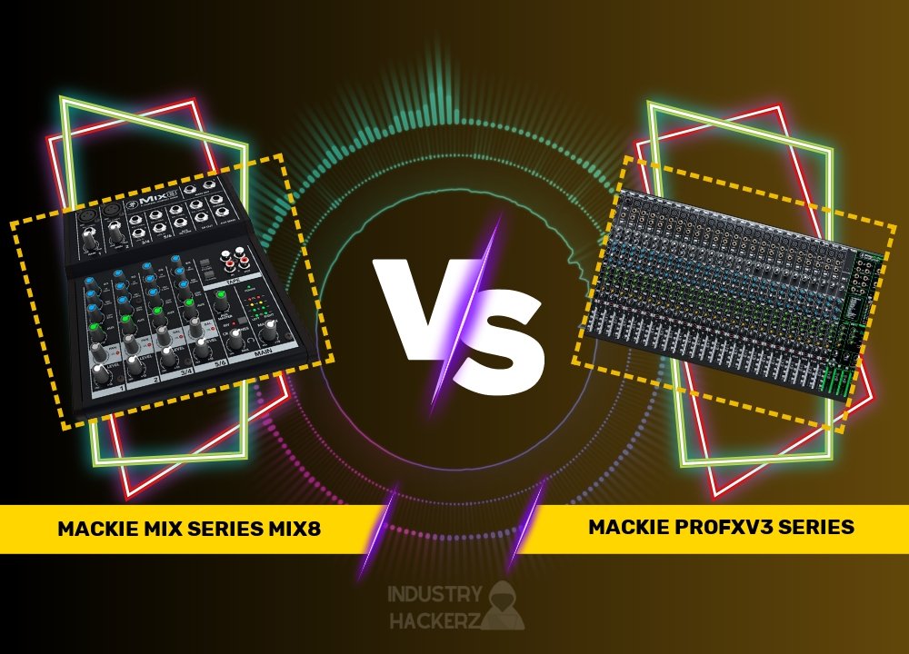 Mackie Mix Series Mix8 vs Mackie ProFXv3 Series: A Comprehensive Comparison Guide for Buyers (2023)