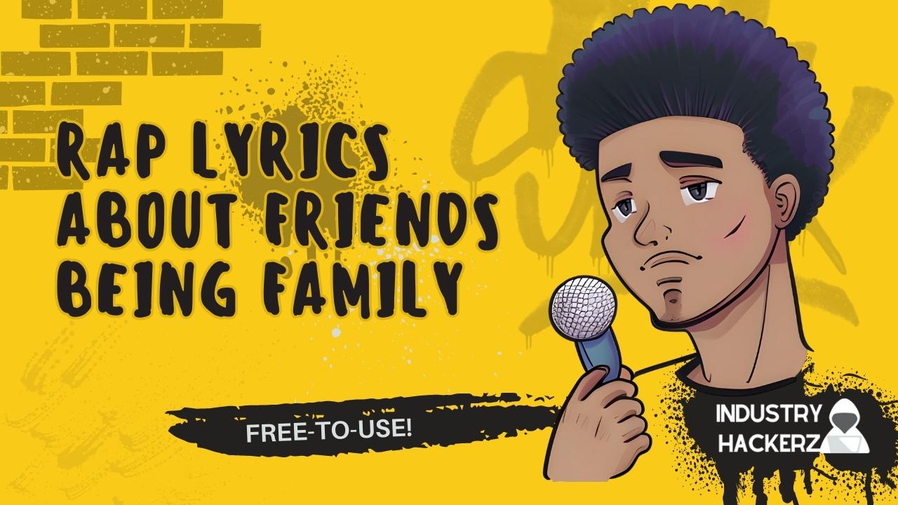 Free & Unused Rap Lyrics About Friends Being Family