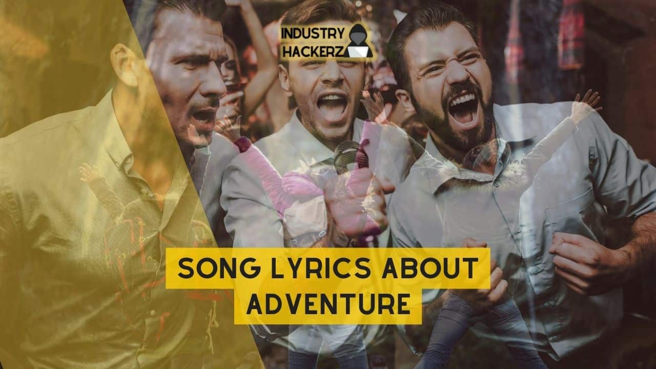 Song Lyrics About Adventure: 100% Free-To-Use Unique, Full Songs About Adventure