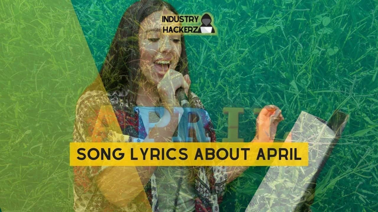 Song Lyrics About April: 100% Free-To-Use Unique, Full Songs About April