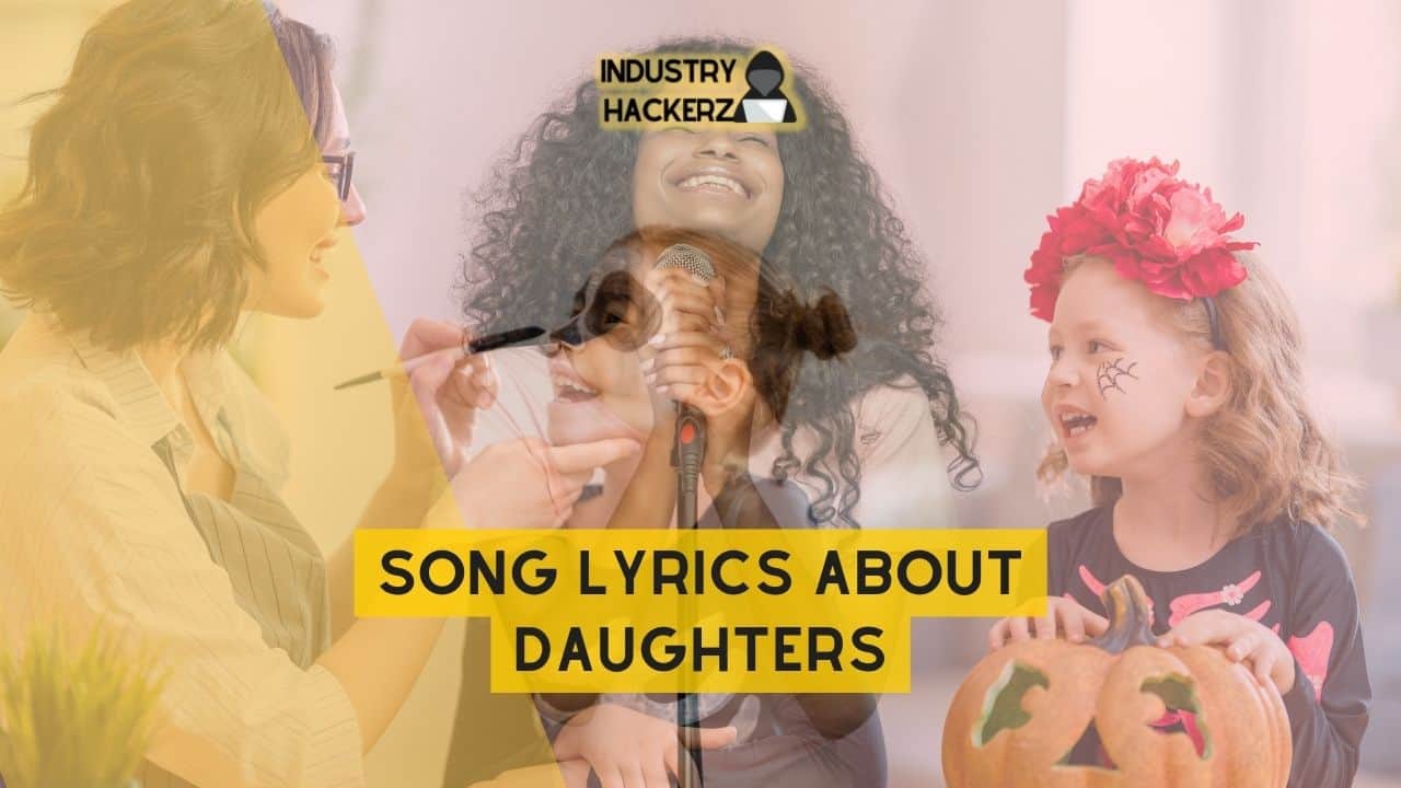 Song Lyrics About Daughters: 100% Free-To-Use Unique, Full Songs About Daughters
